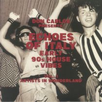 Don Carlos Presents Echoes Of Italy Artists In Wonderland: Early 90s House Vibes Vol 1